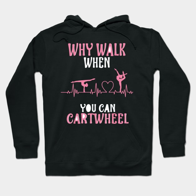 funny why walk when you can cartwheel Hoodie by spantshirt